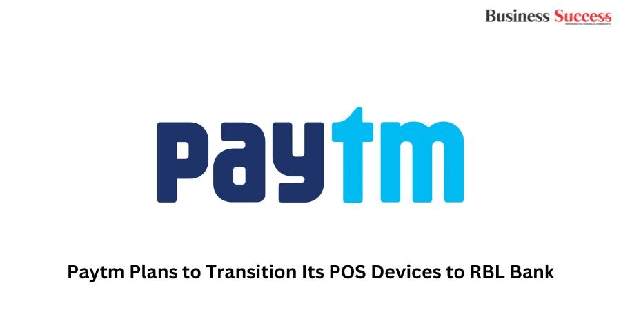 Paytm Plans to Transition Its POS Devices to RBL Bank