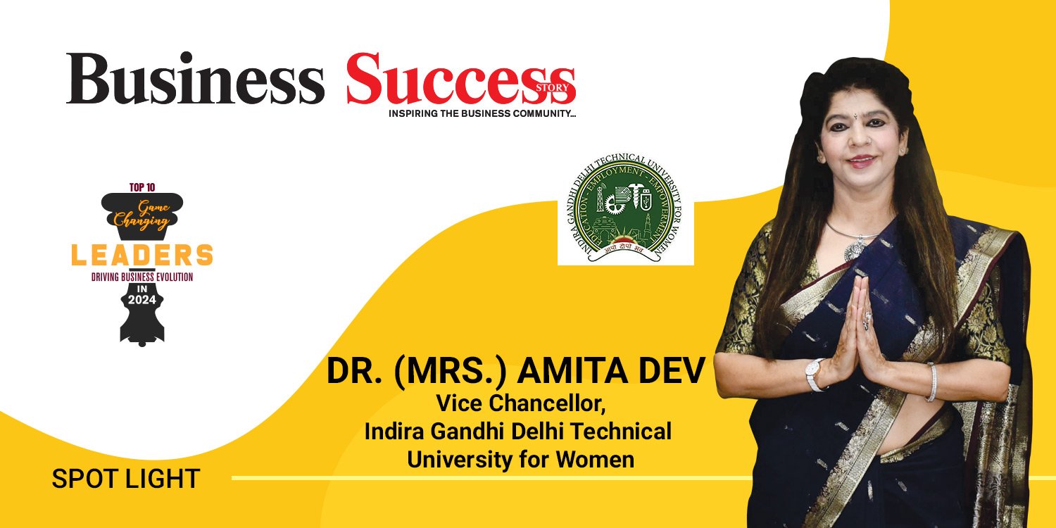 Pioneering Leadership in Technical Education and Entrepreneurship: The Story of IGDTUW and Dr. (Mrs.) Amita Dev