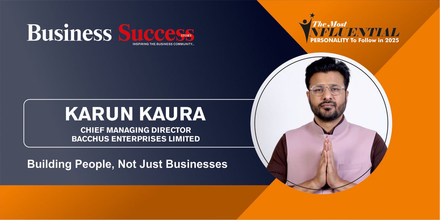 Karun Kaura: Building People, Not Just Businesses