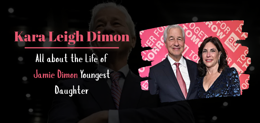 Kara Leigh Dimon | Everything About Jamie Dimon Youngest Daughter's Life
